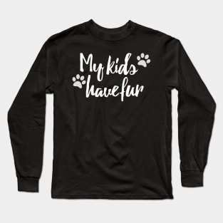 My Kids Have Fur Funny Dog Parent Design Long Sleeve T-Shirt